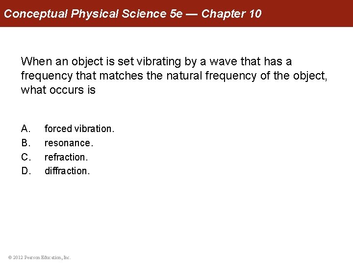 Conceptual Physical Science 5 e — Chapter 10 When an object is set vibrating