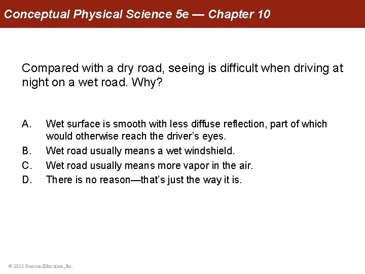 Conceptual Physical Science 5 e — Chapter 10 Compared with a dry road, seeing