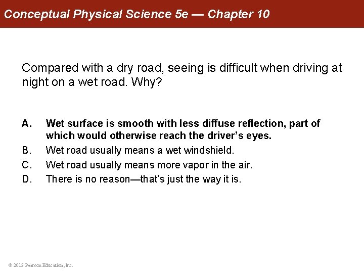 Conceptual Physical Science 5 e — Chapter 10 Compared with a dry road, seeing