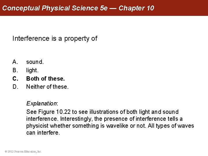 Conceptual Physical Science 5 e — Chapter 10 Interference is a property of A.
