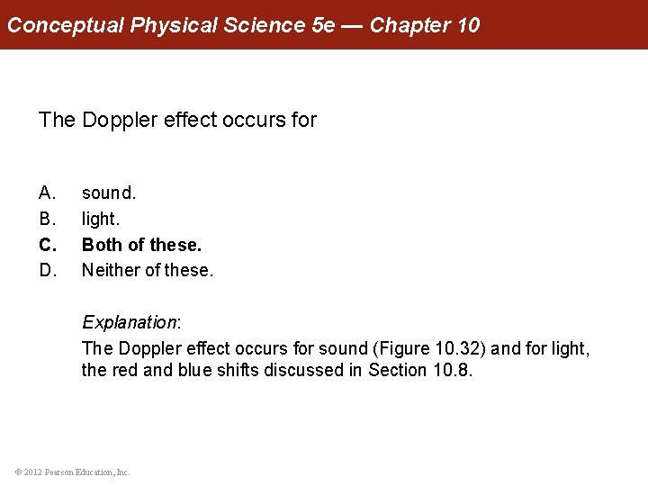 Conceptual Physical Science 5 e — Chapter 10 The Doppler effect occurs for A.