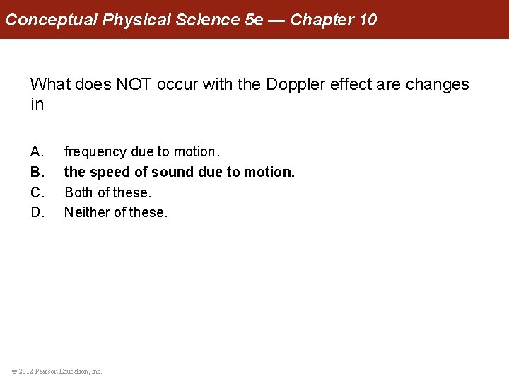 Conceptual Physical Science 5 e — Chapter 10 What does NOT occur with the