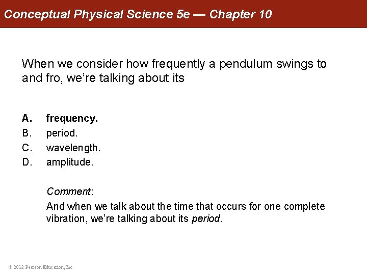 Conceptual Physical Science 5 e — Chapter 10 When we consider how frequently a