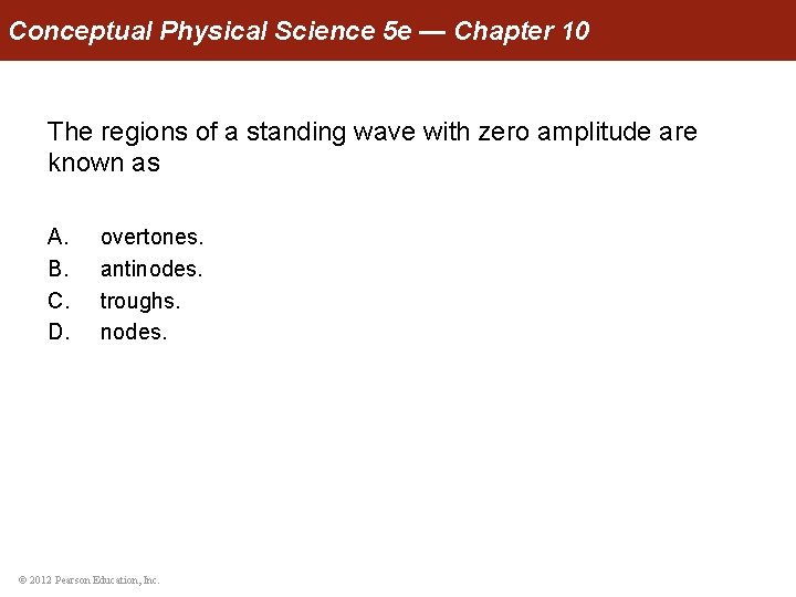 Conceptual Physical Science 5 e — Chapter 10 The regions of a standing wave