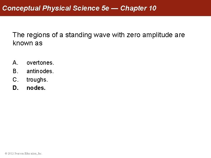 Conceptual Physical Science 5 e — Chapter 10 The regions of a standing wave