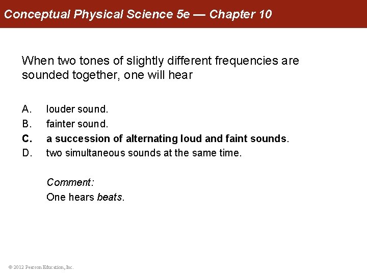 Conceptual Physical Science 5 e — Chapter 10 When two tones of slightly different