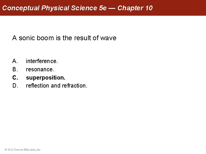 Conceptual Physical Science 5 e — Chapter 10 A sonic boom is the result