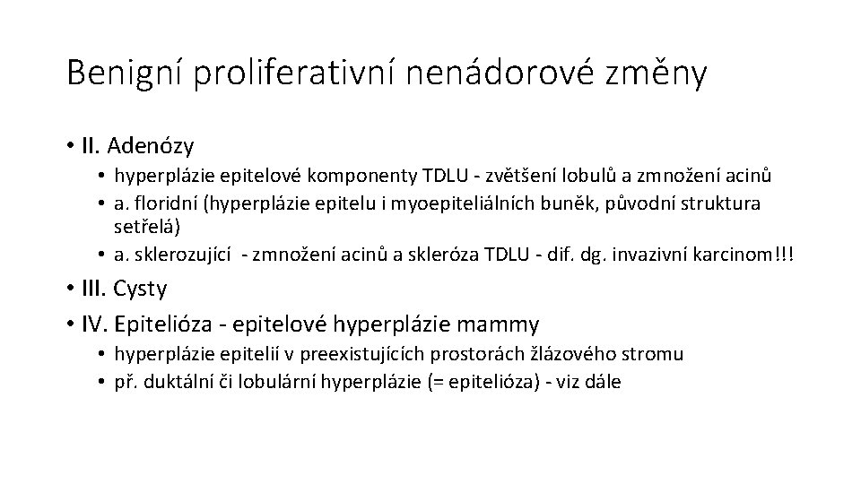 Benigní proliferativní nenádorové změny • II. Adenózy • hyperplázie epitelové komponenty TDLU - zvětšení