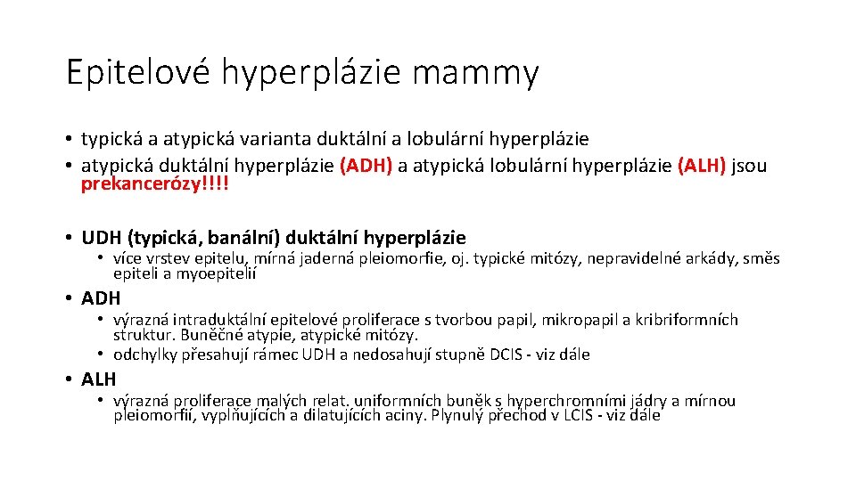 Epitelové hyperplázie mammy • typická a atypická varianta duktální a lobulární hyperplázie • atypická
