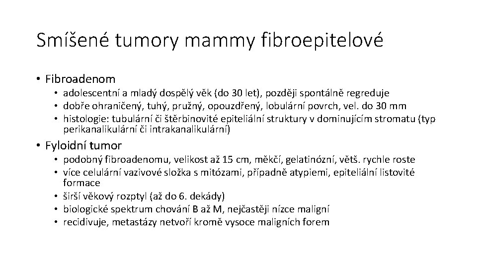 Smíšené tumory mammy fibroepitelové • Fibroadenom • adolescentní a mladý dospělý věk (do 30
