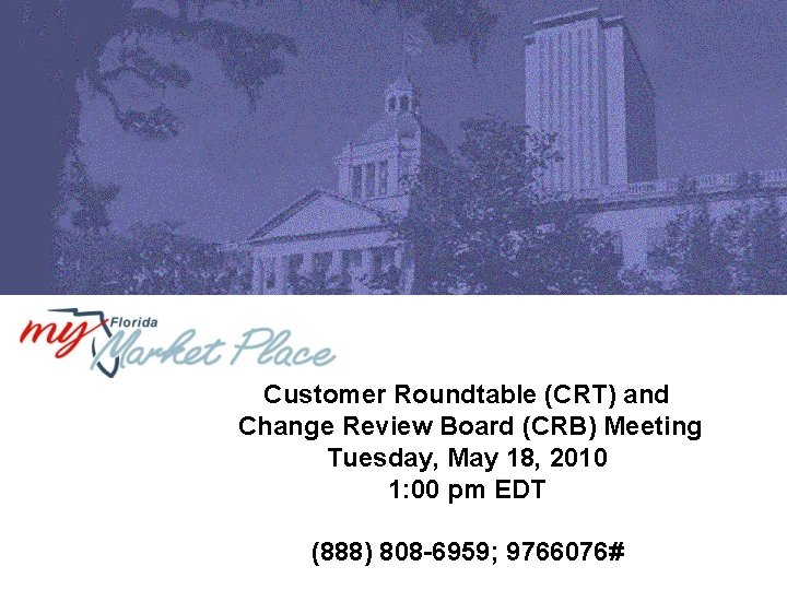 Customer Roundtable (CRT) and Change Review Board (CRB) Meeting Tuesday, May 18, 2010 1: