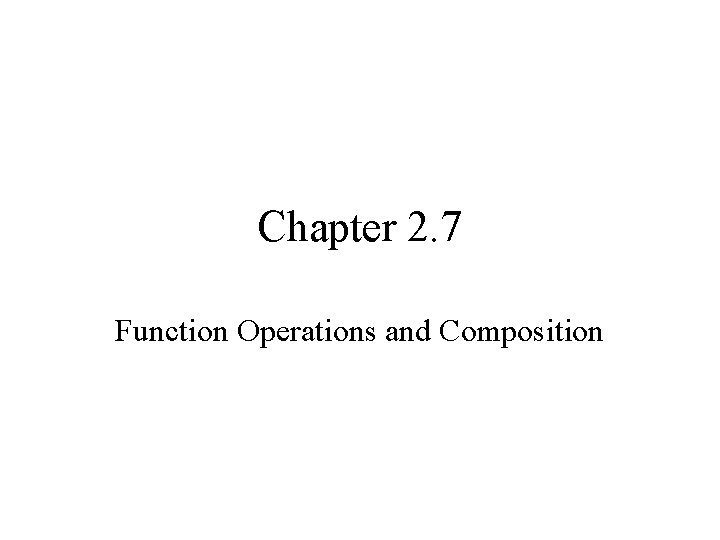 Chapter 2. 7 Function Operations and Composition 