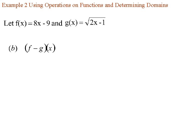 Example 2 Using Operations on Functions and Determining Domains 