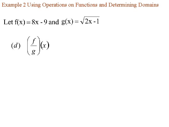 Example 2 Using Operations on Functions and Determining Domains 