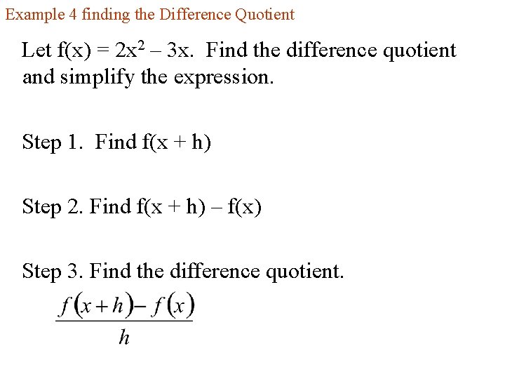 Example 4 finding the Difference Quotient Let f(x) = 2 x 2 – 3