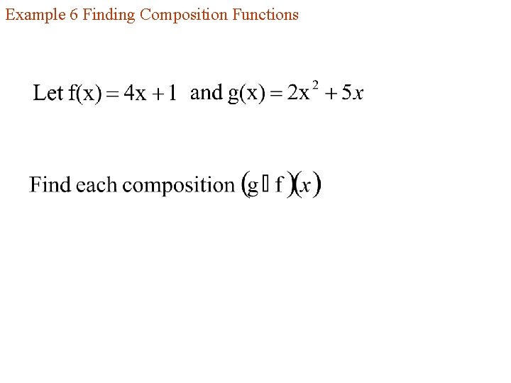 Example 6 Finding Composition Functions 