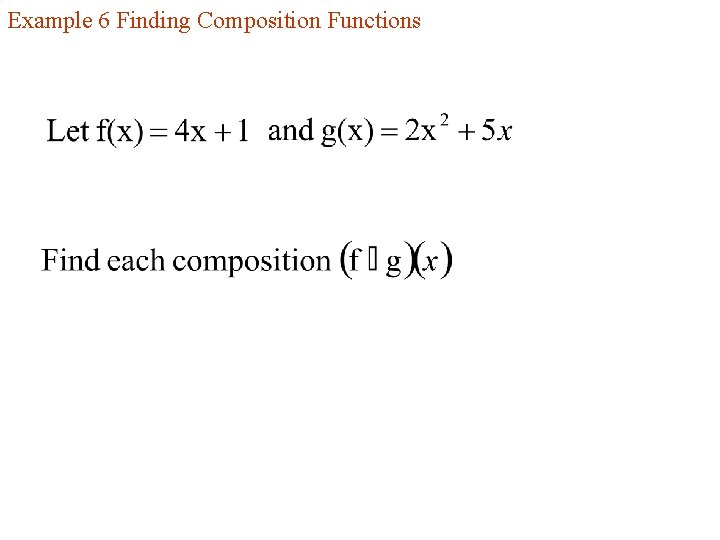Example 6 Finding Composition Functions 