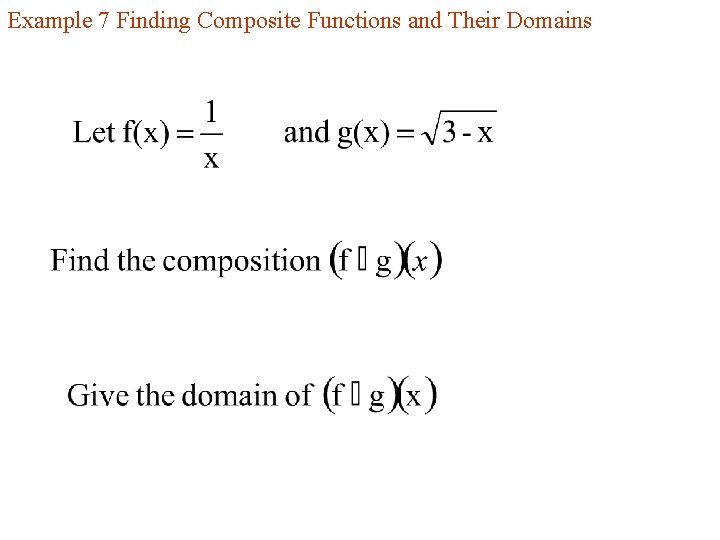 Example 7 Finding Composite Functions and Their Domains 