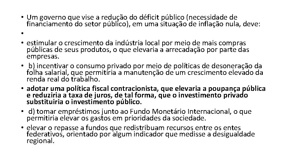  • Um governo que vise a redução do déficit público (necessidade de financiamento