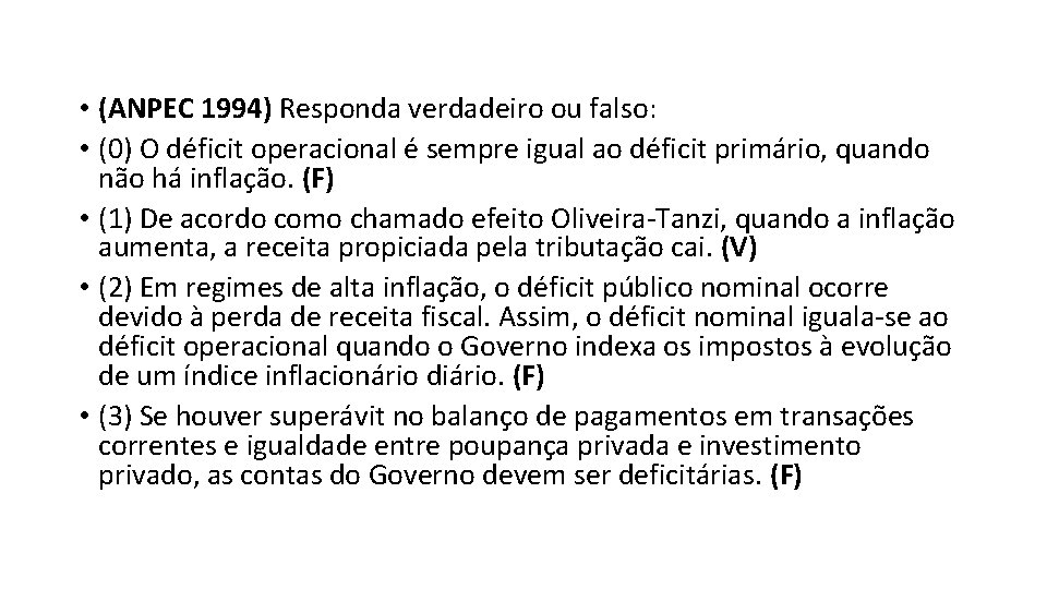  • (ANPEC 1994) Responda verdadeiro ou falso: • (0) O déficit operacional é