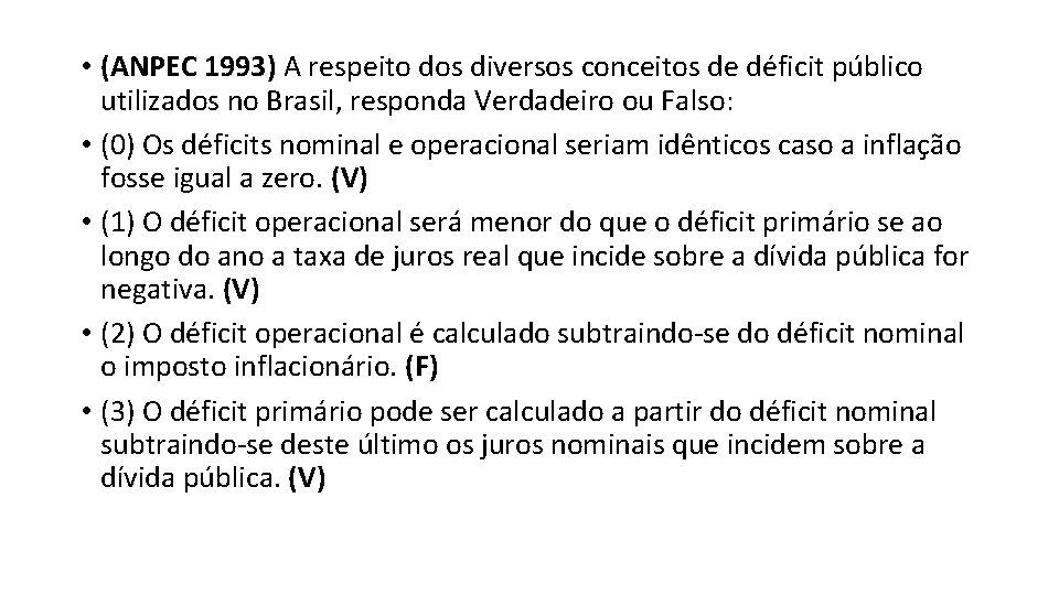  • (ANPEC 1993) A respeito dos diversos conceitos de déficit público utilizados no