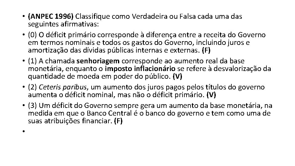  • (ANPEC 1996) Classifique como Verdadeira ou Falsa cada uma das seguintes afirmativas: