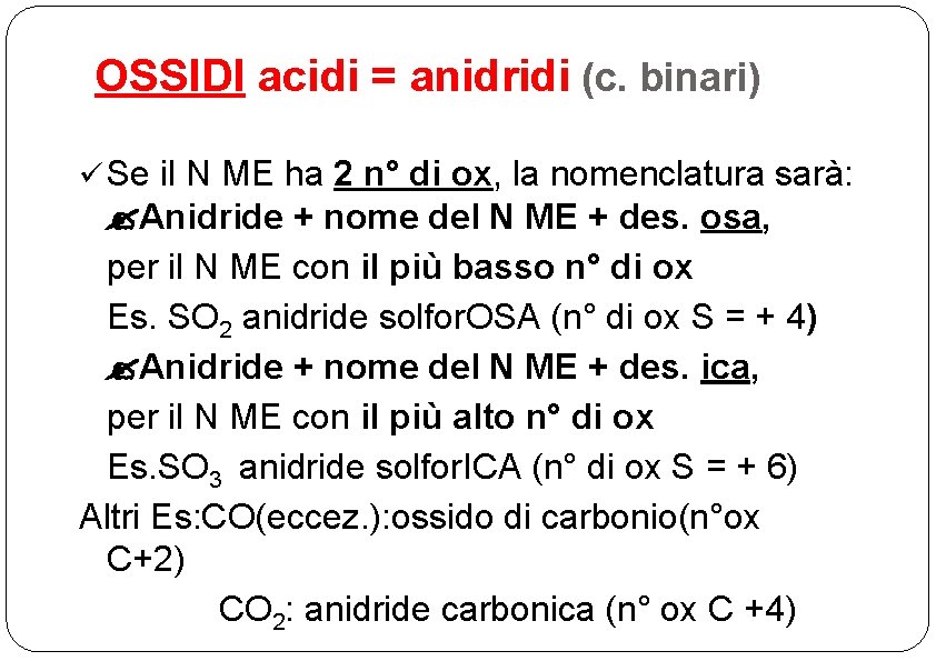 OSSIDI acidi = anidridi (c. binari) ü Se il N ME ha 2 n°