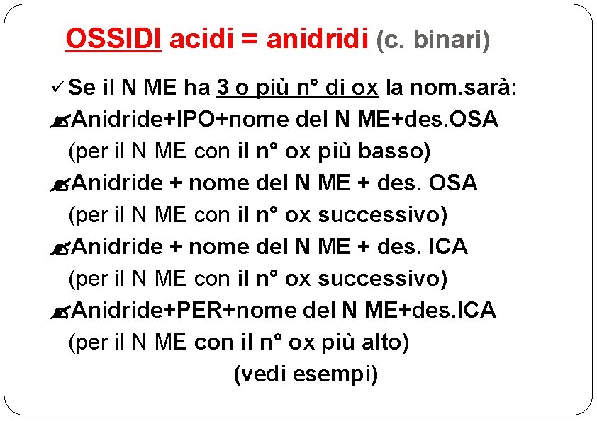 OSSIDI acidi = anidridi (c. binari) ü Se il N ME ha 3 o