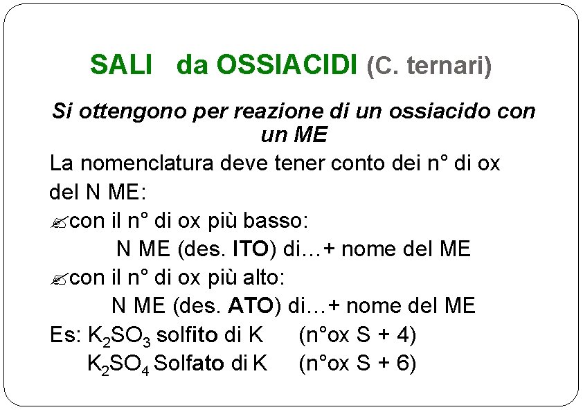 SALI da OSSIACIDI (C. ternari) Si ottengono per reazione di un ossiacido con un