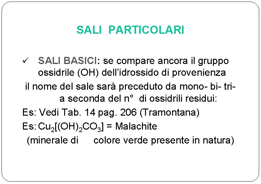 SALI PARTICOLARI SALI BASICI: BASICI se compare ancora il gruppo ossidrile (OH) dell’idrossido di