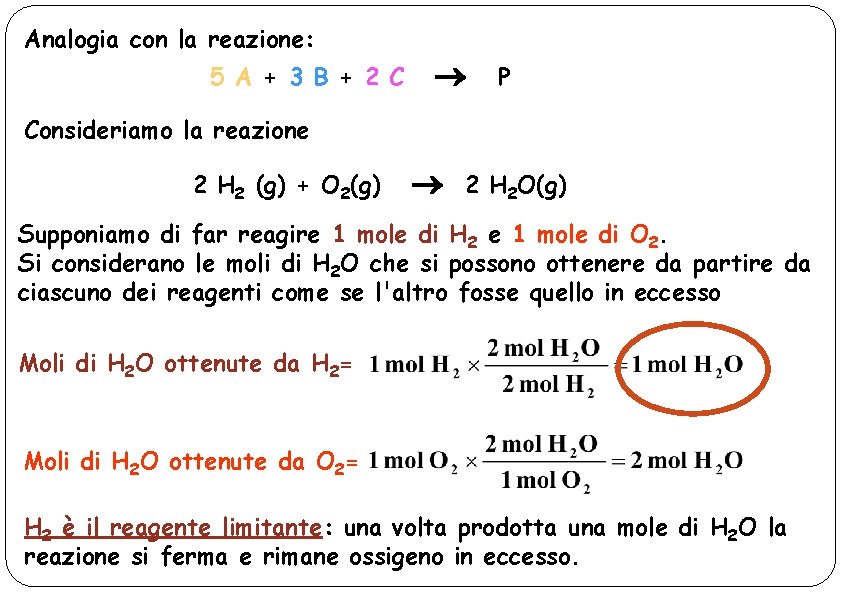 Analogia con la reazione: 5 A + 3 B + 2 C P Consideriamo
