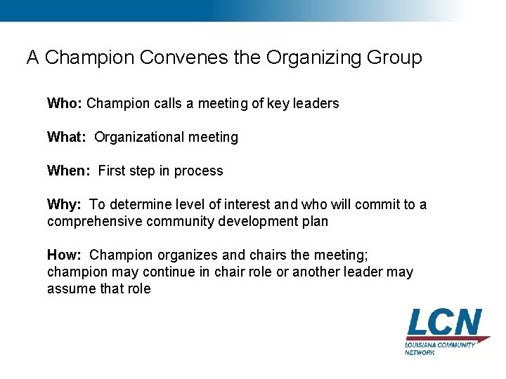 12 A Champion Convenes the Organizing Group Who: Champion calls a meeting of key 12 A Champion Convenes the Organizing Group Who: Champion calls a meeting of key