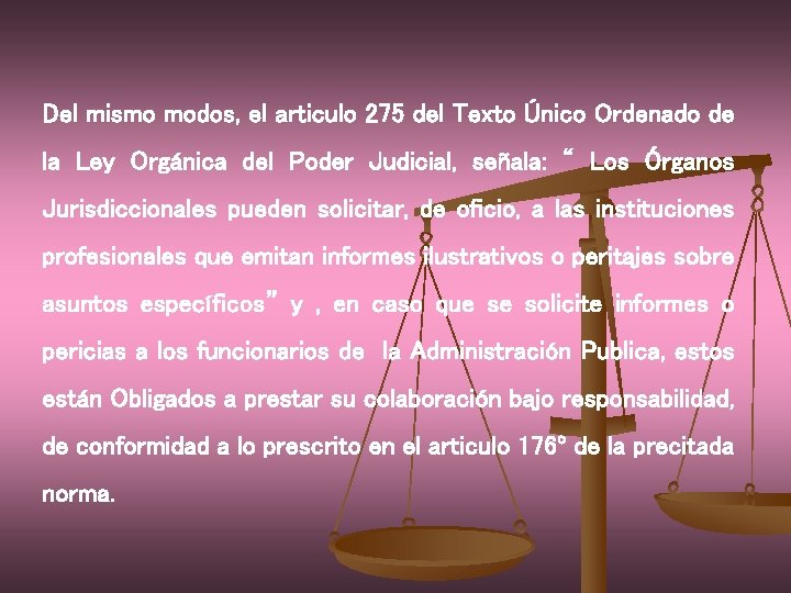 Del mismo modos, el articulo 275 del Texto Único Ordenado de la Ley Orgánica