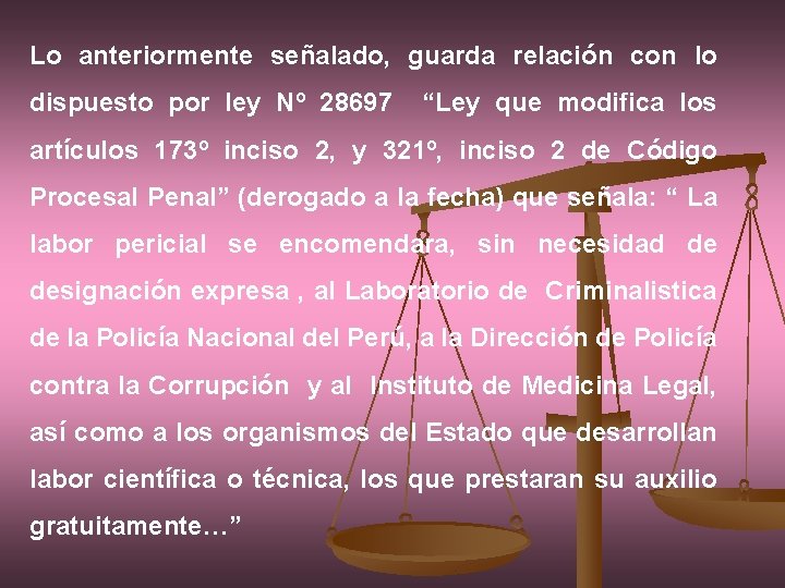 Lo anteriormente señalado, guarda relación con lo dispuesto por ley Nº 28697 “Ley que