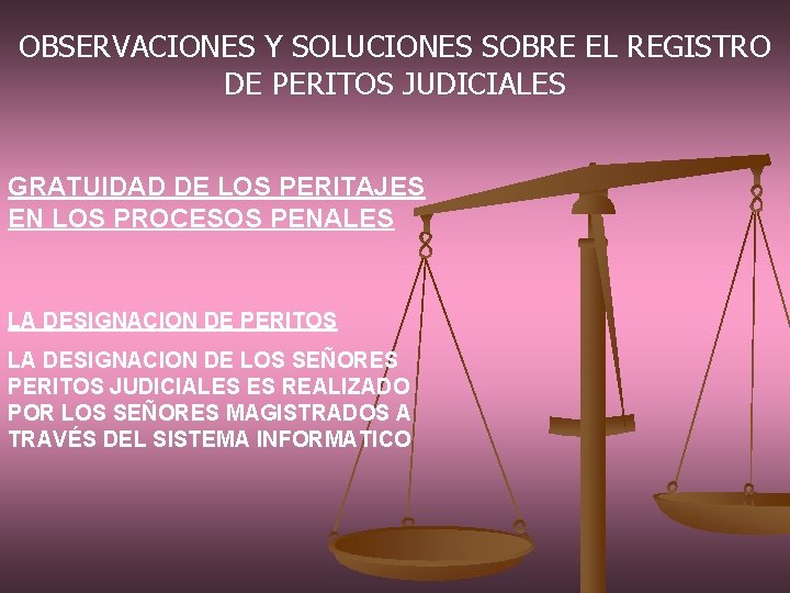 OBSERVACIONES Y SOLUCIONES SOBRE EL REGISTRO DE PERITOS JUDICIALES GRATUIDAD DE LOS PERITAJES EN