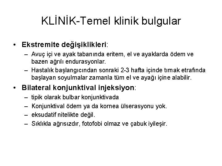 KLİNİK-Temel klinik bulgular • Ekstremite değişiklikleri: – Avuç içi ve ayak tabanında eritem, el