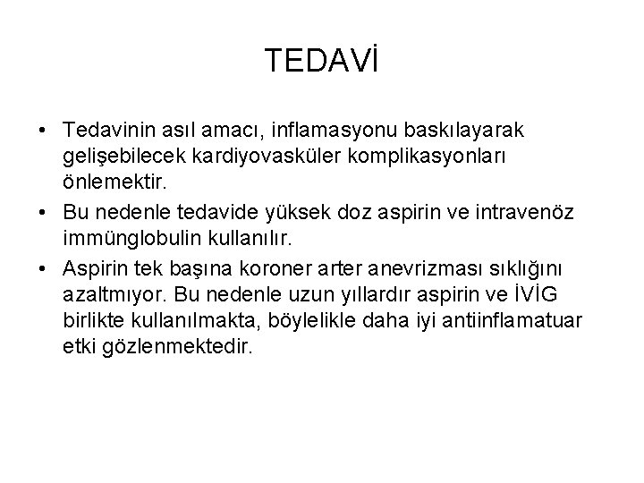 TEDAVİ • Tedavinin asıl amacı, inflamasyonu baskılayarak gelişebilecek kardiyovasküler komplikasyonları önlemektir. • Bu nedenle