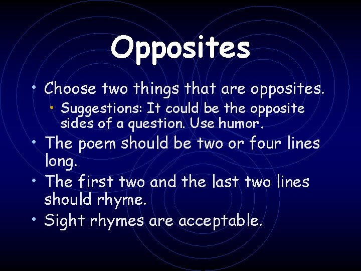 Opposites • Choose two things that are opposites. • Suggestions: It could be the
