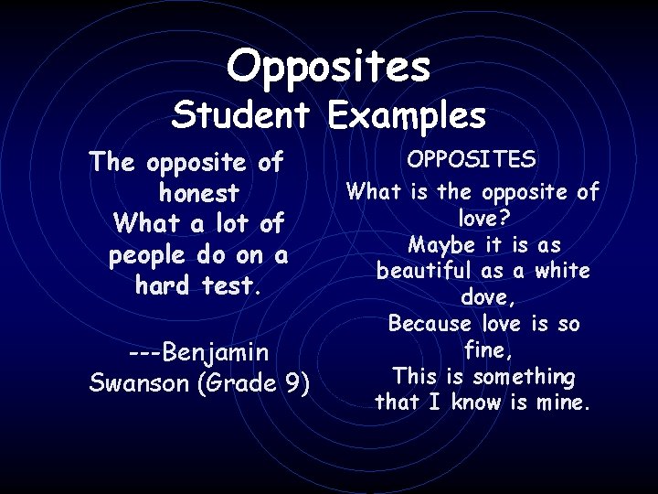 Opposites Student Examples The opposite of honest What a lot of people do on