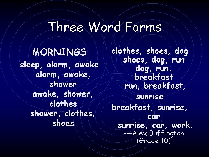 Three Word Forms MORNINGS sleep, alarm, awake, shower, clothes, shoes, dog, run, breakfast, sunrise,