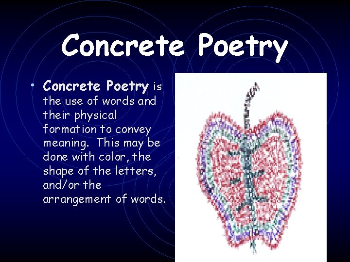 Concrete Poetry • Concrete Poetry is the use of words and their physical formation