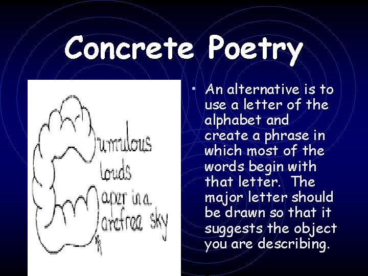 Concrete Poetry • An alternative is to use a letter of the alphabet and