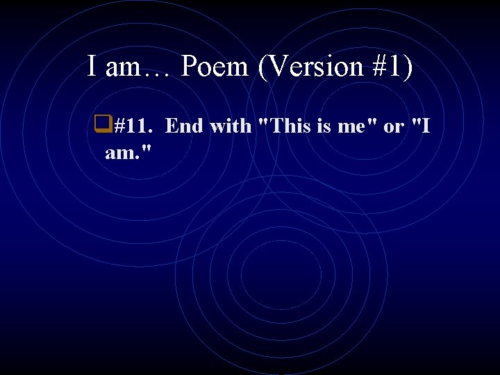 I am… Poem (Version #1) q#11. End with "This is me" or "I am.