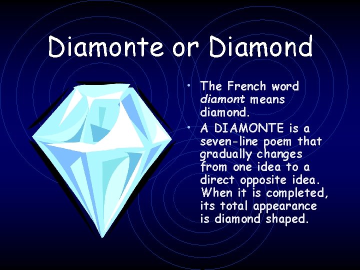 Diamonte or Diamond • The French word diamont means diamond. • A DIAMONTE is