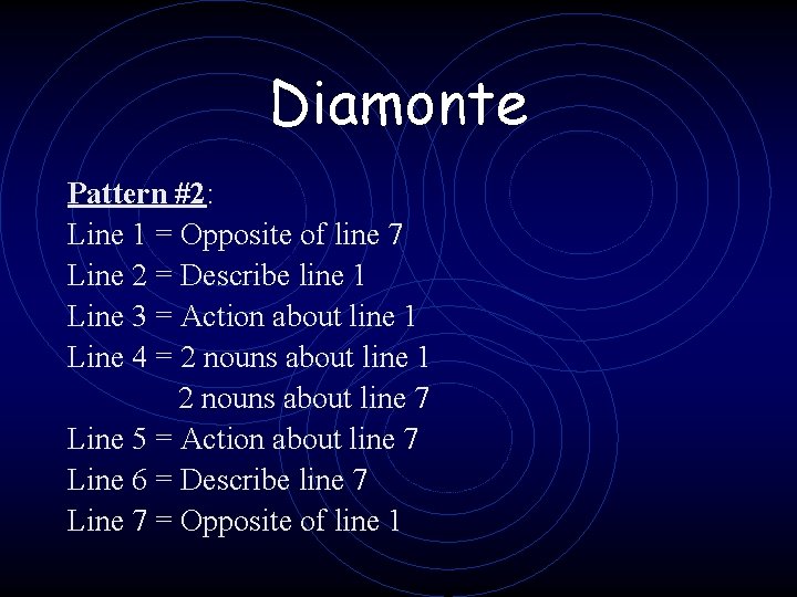 Diamonte Pattern #2: Line 1 = Opposite of line 7 Line 2 = Describe