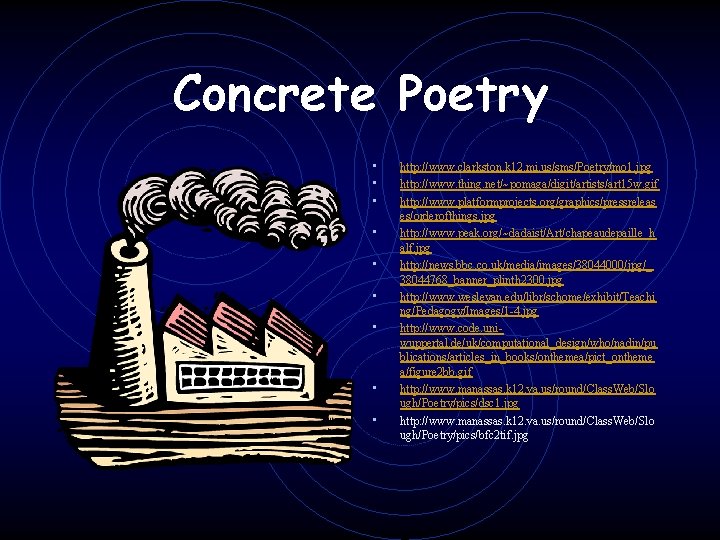 Concrete Poetry • • • http: //www. clarkston. k 12. mi. us/sms/Poetry/mo 1. jpg