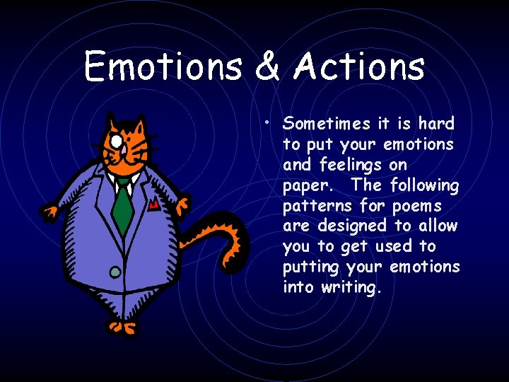 Emotions & Actions • Sometimes it is hard to put your emotions and feelings