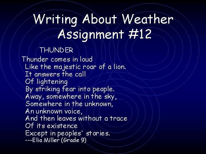 Writing About Weather Assignment #12 THUNDER Thunder comes in loud Like the majestic roar