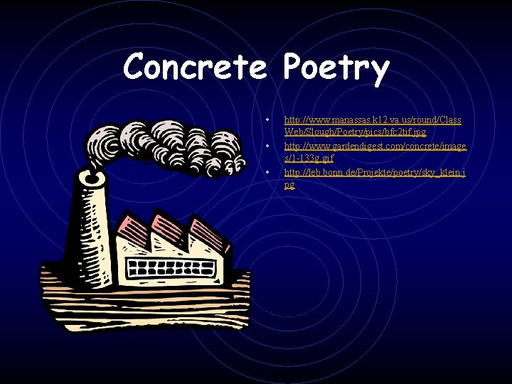 Concrete Poetry • • • http: //www. manassas. k 12. va. us/round/Class Web/Slough/Poetry/pics/bfc 2