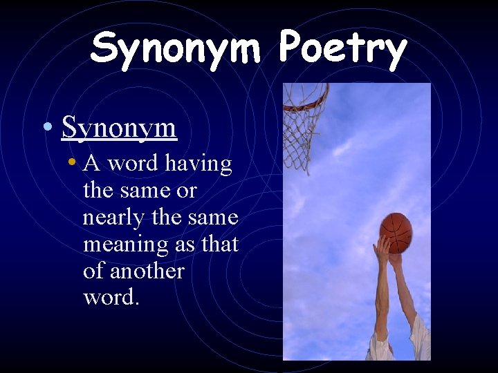 Synonym Poetry • Synonym • A word having the same or nearly the same